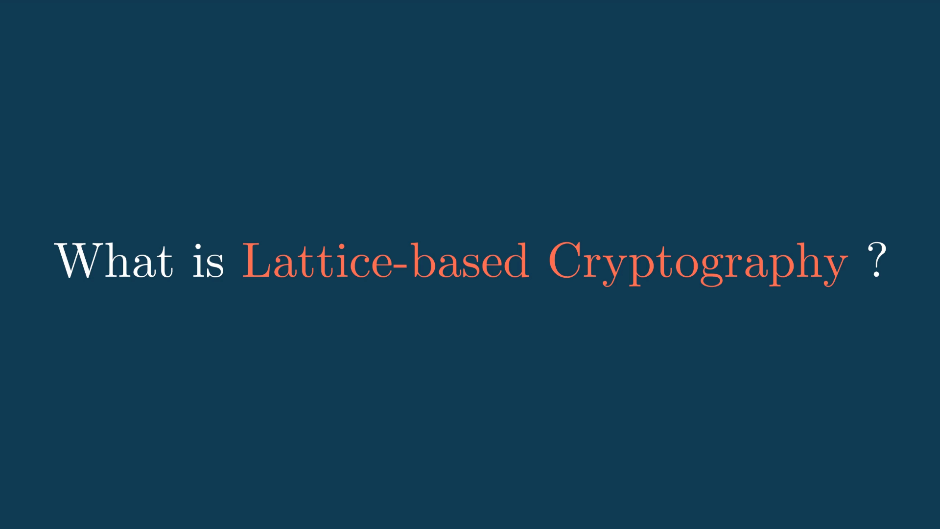A quick introduction to Lattice Cryptography | Corentin Jeudy